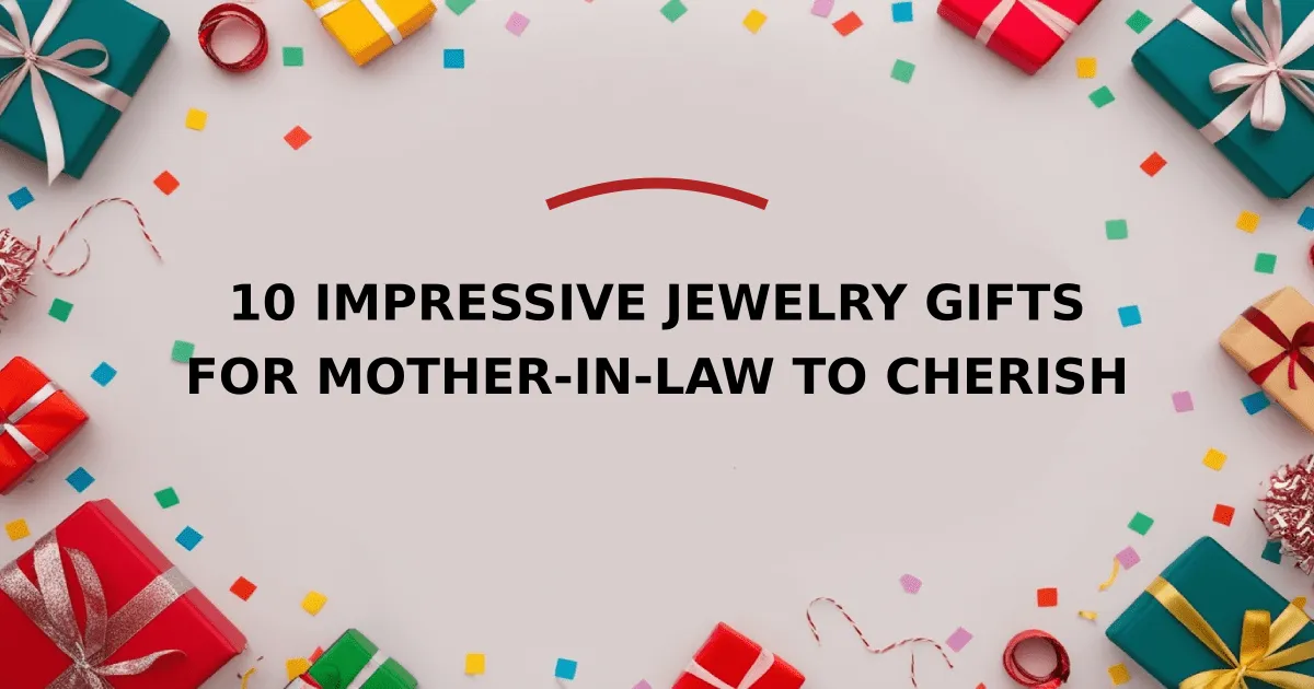 10 Impressive Jewelry Gifts for Mother-in-Law to Cherish